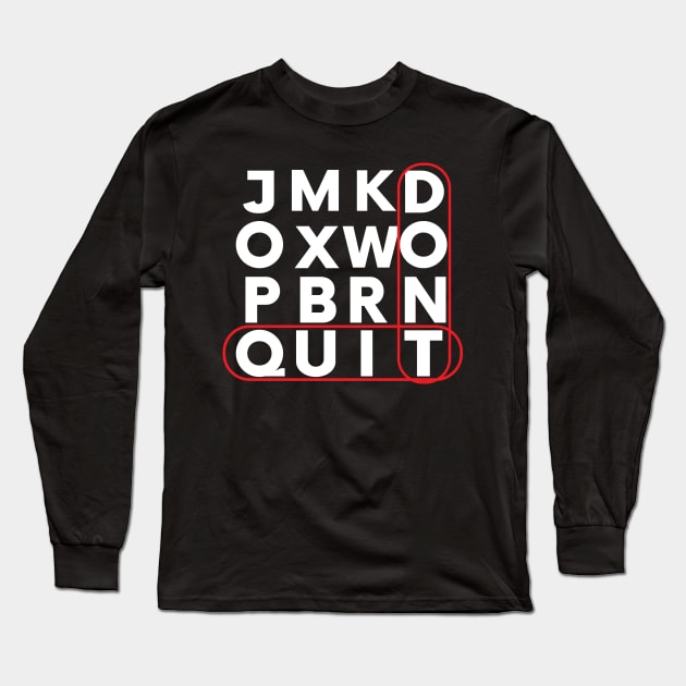 Dont quit motivational tee Long Sleeve T-Shirt by Patricke116